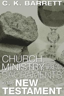 Church, Ministry, & Sacraments in the New Testament