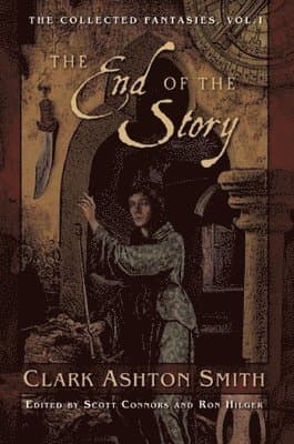 The End of the Story: The Collected Fantasies, Vol. 1