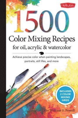 1,500 Color Mixing Recipes for Oil, Acrylic & Watercolor