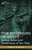 The Mysteries of Egypt: Secret Rites and Traditions of the Nile