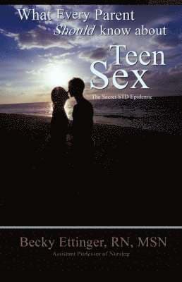 What Every Parent Should Know about Teen Sex