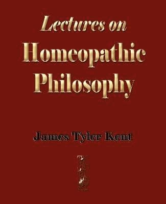Lectures on Homeopathic Philosophy