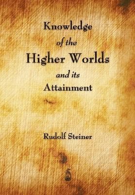 Omslag till boken Knowledge of the Higher Worlds and Its Attainment av Rudolf Steiner