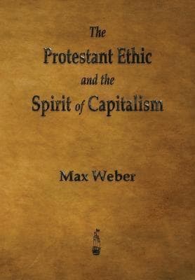 Protestant Ethic and the Spirit of Capitalism