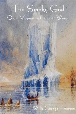 Smoky God Or, a Voyage to the Inner World