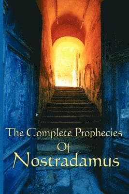 Complete Prophecies of Nostradamus