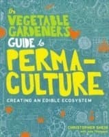 Vegetable Gardener's Guide to Permaculture