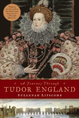 Journey Through Tudor England: Hampton Court Palace and the Tower of London to Stratford-Upon-Avon and Thornbury Castle