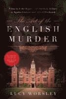 The Art of the English Murder: From Jack the Ripper and Sherlock Holmes to Agatha Christie and Alfred Hitchcock