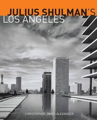 Julius Schulman′s Los Angeles