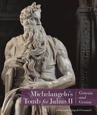 Michelangelo's Tomb for Julius II - Genesis and Genius