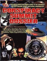Conspiracy Summit Dossier: An In-Depth Whistle Blower's Guide To The Strangest And Most Bizarre Cosmic And Global Conspiracies!