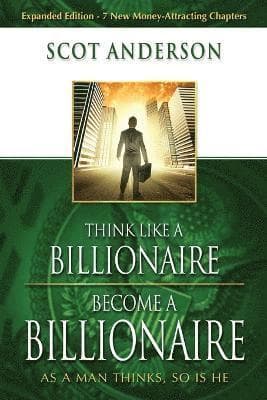Think Like A Billionaire, Become A Billionaire