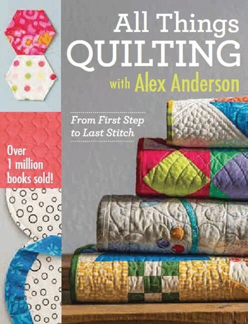 All Things Quilting with Alex Anderson