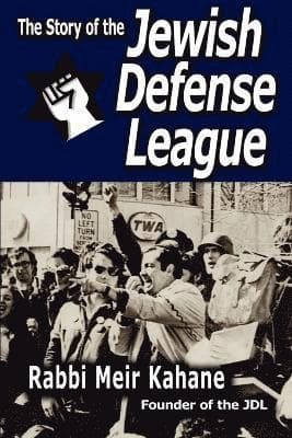 Story of the Jewish Defense League by Rabbi Meir Kahane