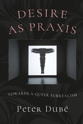 Desire as Praxis