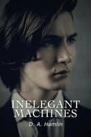Inelegant Machines
