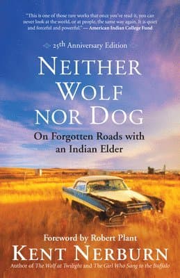Neither Wolf Nor Dog: On Forgotten Roads with an Indian Elder
