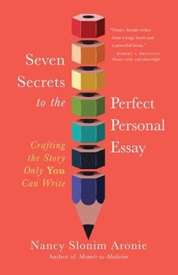 Seven Secrets to the Perfect Personal Essay