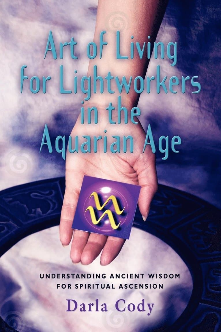 Art of Living for Lightworkers in the Aquarian Age