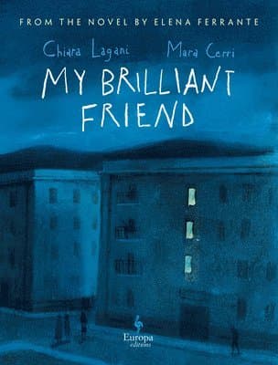 My Brilliant Friend: The Graphic Novel: Based on the Novel by Elena Ferrante