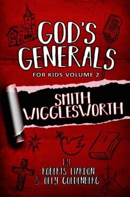 God's Generals For Kids - Volume 2: Smith Wigglesworth