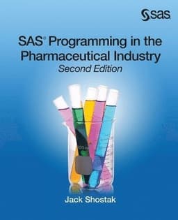 SAS Programming in the Pharmaceutical Industry, Second Edition