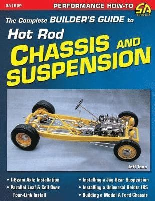 Complete Builder's Guide to Hot Rod Chassis & Suspension