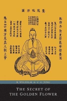 Secret of the Golden Flower; A Chinese Book of Life