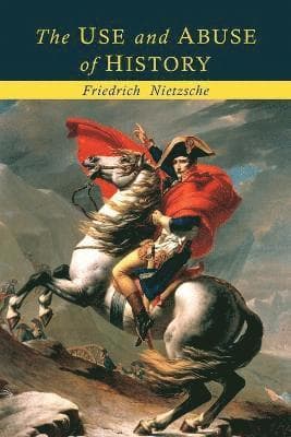 Omslag till boken Use and Abuse of History av Friedrich Nietzsche