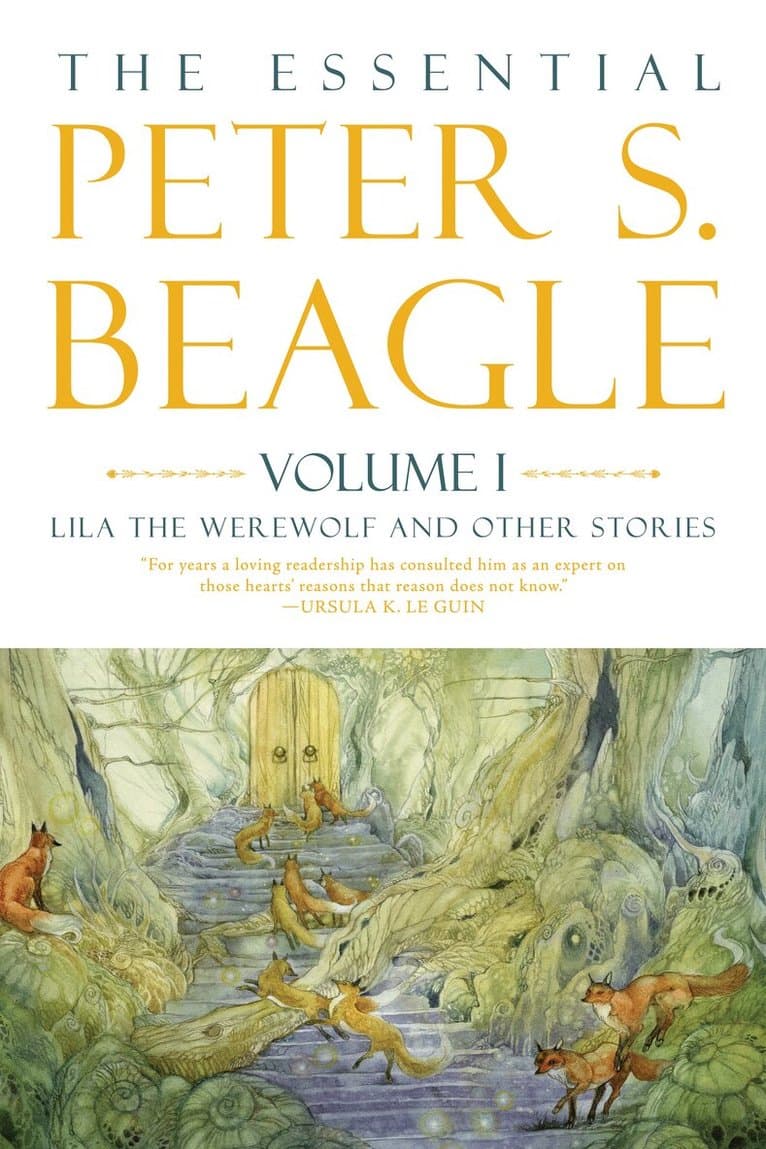Essential Peter S. Beagle, Volume 1: Lila Werewolf and Other Stories