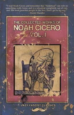 Collected Works of Noah Cicero Vol. I