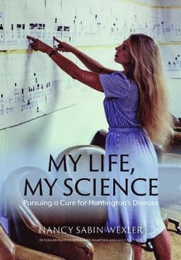 My Life, My Science: Pursuing a Cure for Huntington's Disease