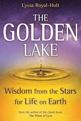 The Golden Lake: Wisdom from the Stars for Life on Earth