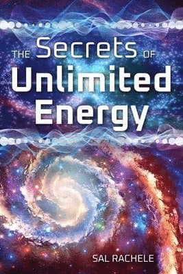 The Secrets of Unlimited Energy