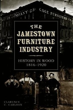 The Jamestown Furniture Industry: History in Wood, 1816-1920