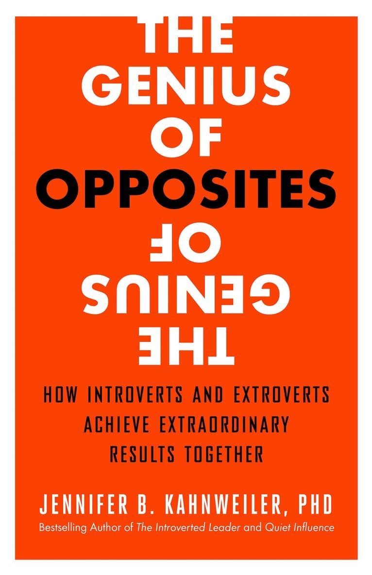 Genius of Opposites: How Introverts and Extroverts Achieve Extraordinary Results Together
