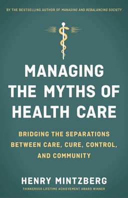 Managing the Myths of Health Care: Bridging the Separations between Care, Cure, Control, and Community