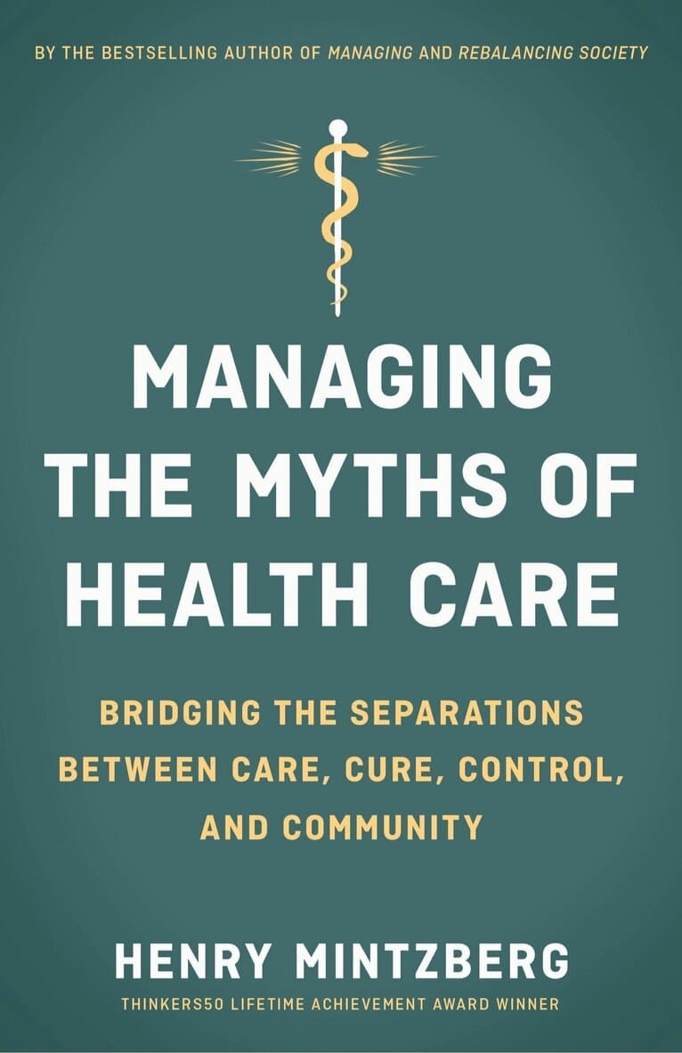 Managing the Myths of Health Care: Bridging the Separations between Care, Cure, Control, and Community