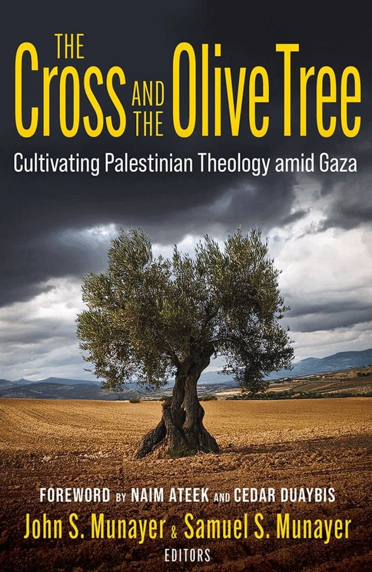 The Cross and the Olive Tree: Cultivating Palestinian Theology amid Gaza