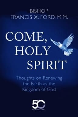 Come, Holy Spirit: Thoughts on Renewing the Earth as the Kingdom of God