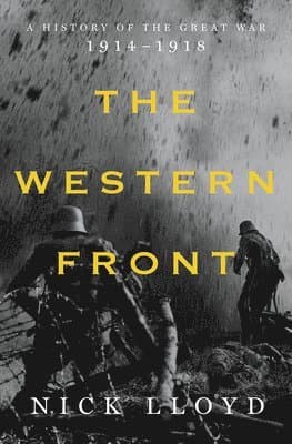 The Western Front - A History of the Great War, 1914-1918