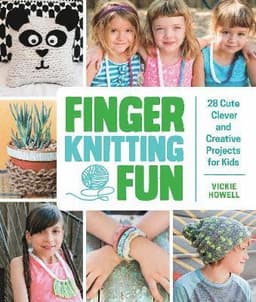 Finger Knitting Fun: 28 Cute, Clever, and Creative Projects for Kids