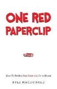 One Red Paperclip: How To Trade a Red Paperclip For a House