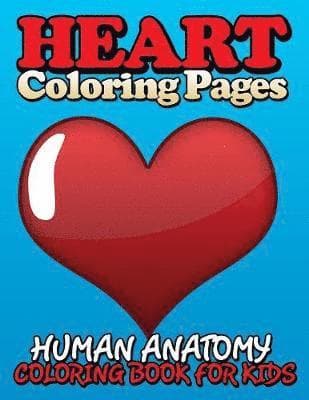 Heart Coloring Pages (Human Anatomy Coloring Book for Kids)