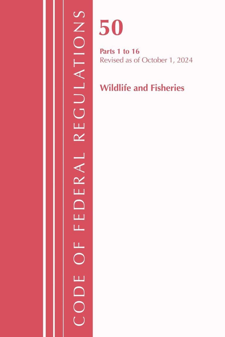 Code of Federal Regulations, Title 50 Wildlife and Fisheries 1-16, Revised as of October 1, 2024