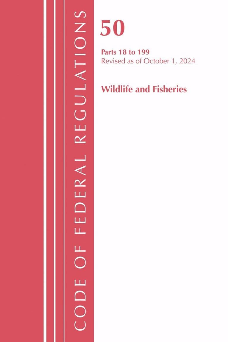 Code of Federal Regulations, Title 50 Wildlife and Fisheries 18-199, Revised as of October 1, 2024