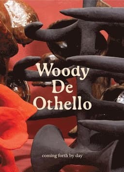 Woody De Othello: coming forth by day