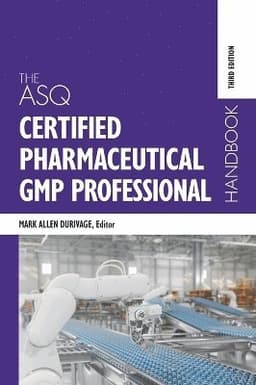 ASQ Certified Pharmaceutical GMP Professional Handbook