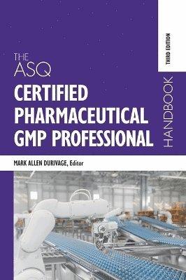 ASQ Certified Pharmaceutical GMP Professional Handbook